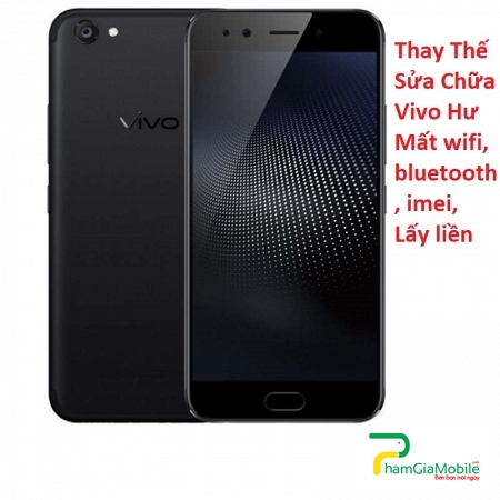 Thay Thế Sửa Chữa Vivo X9S Plus Hư Mất wifi, bluetooth, imei, Lấy liền
